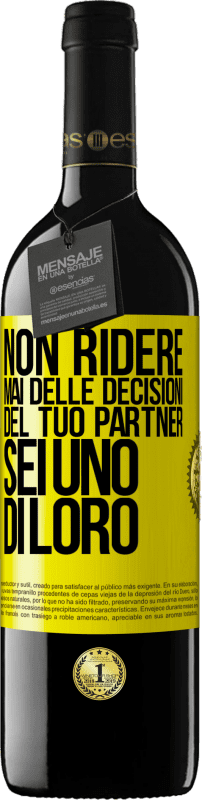 «Non ridere mai delle decisioni del tuo partner. Sei uno di loro» Edizione RED MBE Riserva