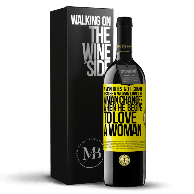 39,95 € Free Shipping | Red Wine RED Edition MBE Reserve A man does not change because a woman loves him. A man changes when he begins to love a woman Yellow Label. Customizable label Reserve 12 Months Harvest 2015 Tempranillo