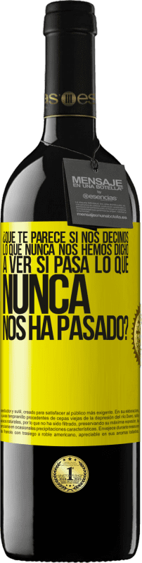 39,95 € Envío gratis | Vino Tinto Edición RED MBE Reserva ¿Qué te parece si nos decimos lo que nunca nos hemos dicho, a ver si pasa lo que nunca nos ha pasado? Etiqueta Amarilla. Etiqueta personalizable Reserva 12 Meses Cosecha 2016 Tempranillo