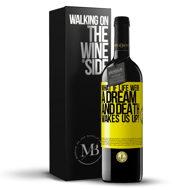 39,95 € Free Shipping | Red Wine RED Edition MBE Reserve what if life were a dream and death wakes us up? Yellow Label. Customizable label Reserve 12 Months Harvest 2014 Tempranillo
