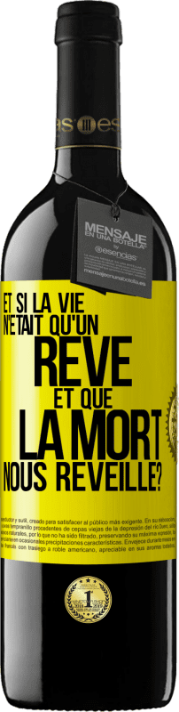 39,95 € | Vin rouge Édition RED MBE Réserve Et si la vie n'était qu'un rêve et que la mort nous réveille? Étiquette Jaune. Étiquette personnalisable Réserve 12 Mois Récolte 2015 Tempranillo