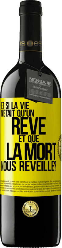 39,95 € Envoi gratuit | Vin rouge Édition RED MBE Réserve Et si la vie n'était qu'un rêve et que la mort nous réveille? Étiquette Jaune. Étiquette personnalisable Réserve 12 Mois Récolte 2016 Tempranillo