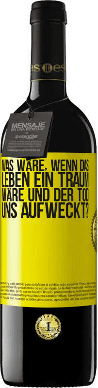 39,95 € | Rotwein RED Ausgabe MBE Reserve was wäre, wenn das Leben ein Traum wäre und der Tod uns aufweckt? Gelbes Etikett. Anpassbares Etikett Reserve 12 Monate Ernte 2015 Tempranillo