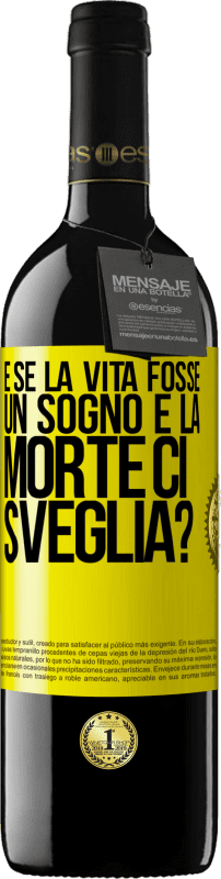 39,95 € | Vino rosso Edizione RED MBE Riserva e se la vita fosse un sogno e la morte ci sveglia? Etichetta Gialla. Etichetta personalizzabile Riserva 12 Mesi Raccogliere 2015 Tempranillo