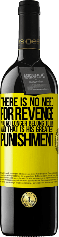 39,95 € | Red Wine RED Edition MBE Reserve There is no need for revenge. You no longer belong to him and that is his greatest punishment Yellow Label. Customizable label Reserve 12 Months Harvest 2014 Tempranillo