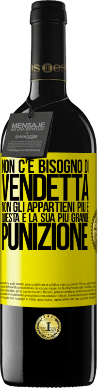 39,95 € | Vino rosso Edizione RED MBE Riserva Non c'è bisogno di vendetta. Non gli appartieni più e questa è la sua più grande punizione Etichetta Gialla. Etichetta personalizzabile Riserva 12 Mesi Raccogliere 2014 Tempranillo