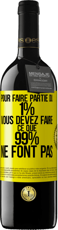 39,95 € | Vin rouge Édition RED MBE Réserve Pour faire partie du 1% vous devez faire ce que 99% ne font pas Étiquette Jaune. Étiquette personnalisable Réserve 12 Mois Récolte 2014 Tempranillo