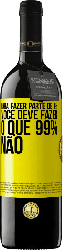 39,95 € | Vinho tinto Edição RED MBE Reserva Para fazer parte de 1%, você deve fazer o que 99% não Etiqueta Amarela. Etiqueta personalizável Reserva 12 Meses Colheita 2015 Tempranillo