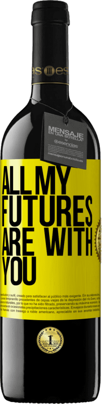 39,95 € | Red Wine RED Edition MBE Reserve All my futures are with you Yellow Label. Customizable label Reserve 12 Months Harvest 2014 Tempranillo