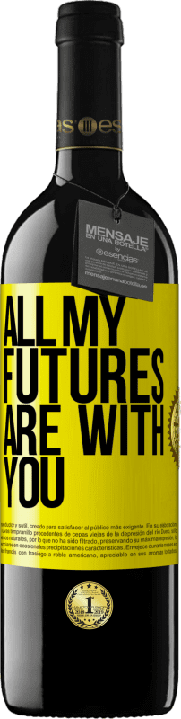 39,95 € Free Shipping | Red Wine RED Edition MBE Reserve All my futures are with you Yellow Label. Customizable label Reserve 12 Months Harvest 2016 Tempranillo