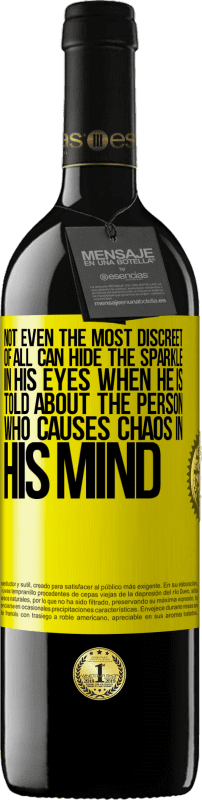 39,95 € | Red Wine RED Edition MBE Reserve Not even the most discreet of all can hide the sparkle in his eyes when he is told about the person who causes chaos in his Yellow Label. Customizable label Reserve 12 Months Harvest 2015 Tempranillo