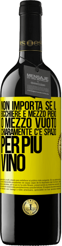 39,95 € | Vino rosso Edizione RED MBE Riserva Non importa se il bicchiere è mezzo pieno o mezzo vuoto. Chiaramente c'è spazio per più vino Etichetta Gialla. Etichetta personalizzabile Riserva 12 Mesi Raccogliere 2015 Tempranillo