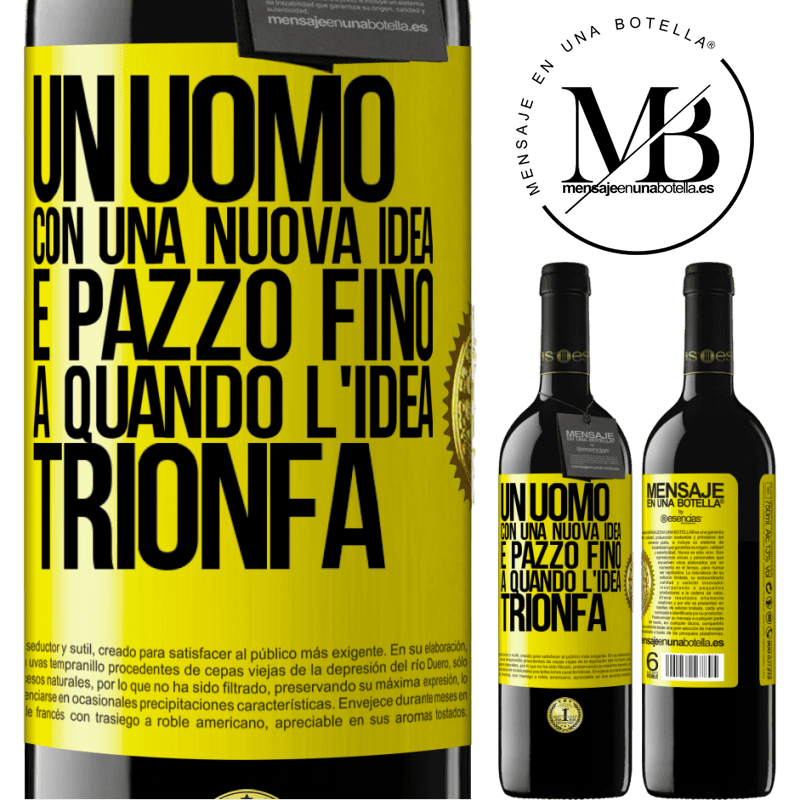 39,95 € Spedizione Gratuita | Vino rosso Edizione RED MBE Riserva Un uomo con una nuova idea è pazzo fino a quando l'idea trionfa Etichetta Gialla. Etichetta personalizzabile Riserva 12 Mesi Raccogliere 2015 Tempranillo