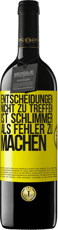 Kostenloser Versand | Rotwein RED Ausgabe MBE Reserve Entscheidungen nicht zu treffen ist schlimmer als Fehler zu machen Gelbes Etikett. Anpassbares Etikett Reserve 12 Monate Ernte 2014 Tempranillo