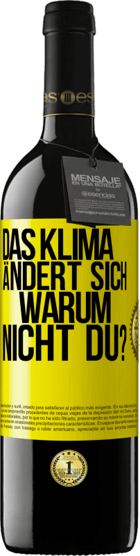 39,95 € | Rotwein RED Ausgabe MBE Reserve Das Klima ändert sich. Warum nicht du? Gelbes Etikett. Anpassbares Etikett Reserve 12 Monate Ernte 2015 Tempranillo