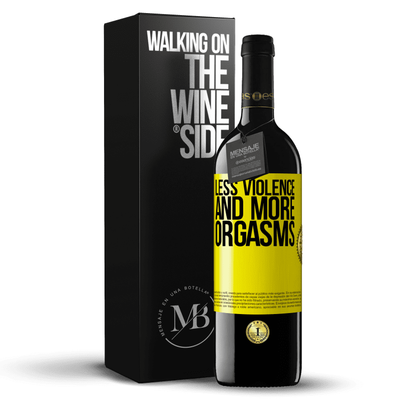 39,95 € Free Shipping | Red Wine RED Edition MBE Reserve Less violence and more orgasms Yellow Label. Customizable label Reserve 12 Months Harvest 2014 Tempranillo