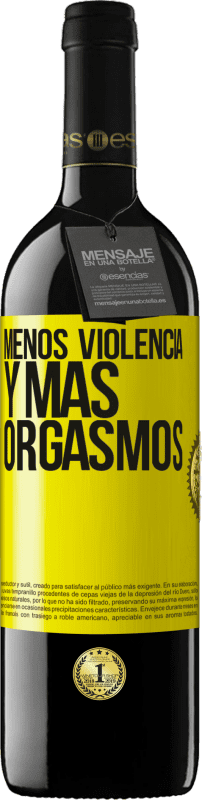 Envío gratis | Vino Tinto Edición RED MBE Reserva Menos violencia y más orgasmos Etiqueta Amarilla. Etiqueta personalizable Reserva 12 Meses Cosecha 2014 Tempranillo