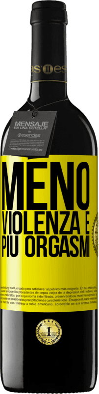 39,95 € | Vino rosso Edizione RED MBE Riserva Meno violenza e più orgasmi Etichetta Gialla. Etichetta personalizzabile Riserva 12 Mesi Raccogliere 2015 Tempranillo