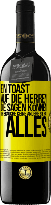 39,95 € | Rotwein RED Ausgabe MBE Reserve Ein Toast auf die Herren, die sagen können: Ich brauche keine andere, sie hat alles Gelbes Etikett. Anpassbares Etikett Reserve 12 Monate Ernte 2016 Tempranillo