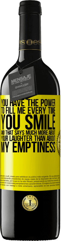 39,95 € | Red Wine RED Edition MBE Reserve You have the power to fill me every time you smile, and that says much more about your laughter than about my emptiness Yellow Label. Customizable label Reserve 12 Months Harvest 2014 Tempranillo
