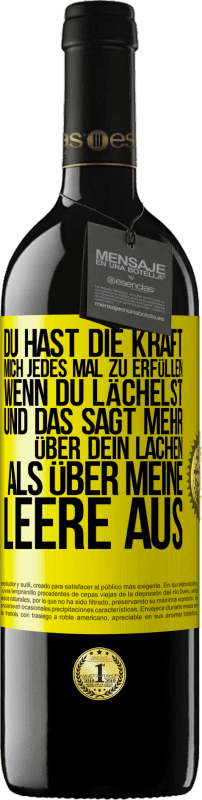 39,95 € | Rotwein RED Ausgabe MBE Reserve Du hast die Kraft, mich jedes Mal zu erfüllen, wenn du lächelst, und das sagt mehr über dein Lachen als über meine Leere aus Gelbes Etikett. Anpassbares Etikett Reserve 12 Monate Ernte 2014 Tempranillo