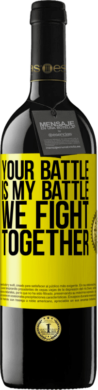 39,95 € | Red Wine RED Edition MBE Reserve Your battle is my battle. We fight together Yellow Label. Customizable label Reserve 12 Months Harvest 2015 Tempranillo