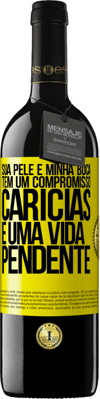 39,95 € | Vinho tinto Edição RED MBE Reserva Sua pele e minha boca têm um compromisso, carícias e uma vida pendente Etiqueta Amarela. Etiqueta personalizável Reserva 12 Meses Colheita 2016 Tempranillo