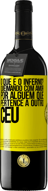 39,95 € | Vinho tinto Edição RED MBE Reserva o que é o inferno? Queimando com amor por alguém que pertence a outro céu Etiqueta Amarela. Etiqueta personalizável Reserva 12 Meses Colheita 2015 Tempranillo