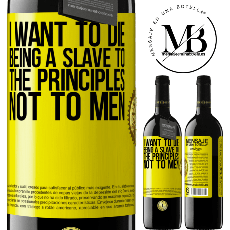 24,95 € Free Shipping | Red Wine RED Edition Crianza 6 Months I want to die being a slave to the principles, not to men Yellow Label. Customizable label Aging in oak barrels 6 Months Harvest 2019 Tempranillo