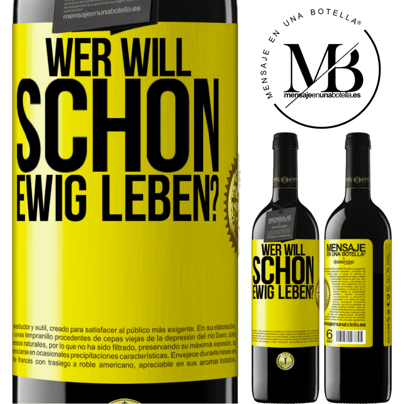 39,95 € Kostenloser Versand | Rotwein RED Ausgabe MBE Reserve Wer will schon ewig leben? Gelbes Etikett. Anpassbares Etikett Reserve 12 Monate Ernte 2014 Tempranillo