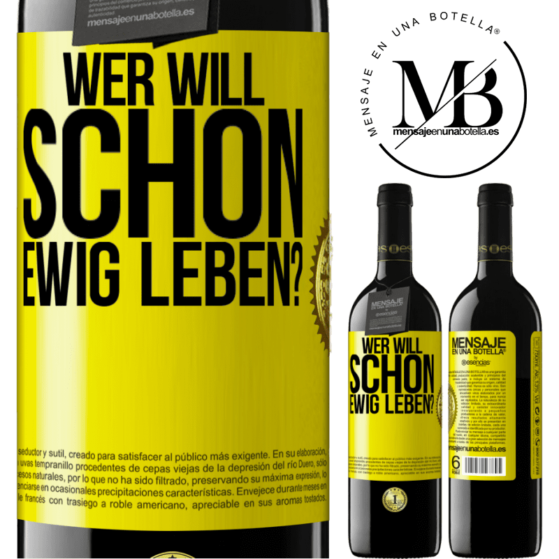 39,95 € Kostenloser Versand | Rotwein RED Ausgabe MBE Reserve Wer will schon ewig leben? Gelbes Etikett. Anpassbares Etikett Reserve 12 Monate Ernte 2016 Tempranillo