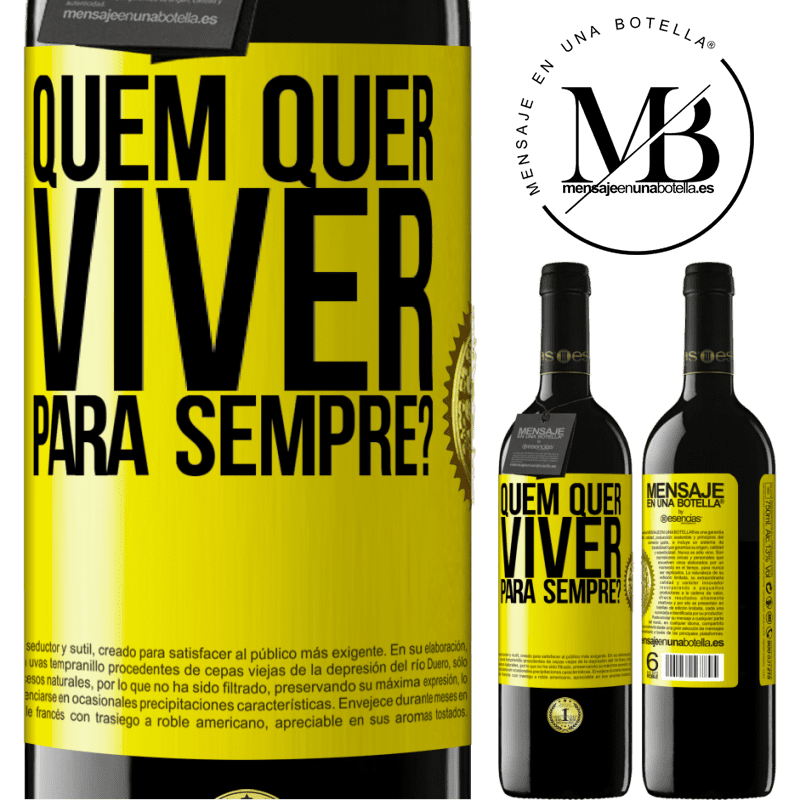 39,95 € Envio grátis | Vinho tinto Edição RED MBE Reserva quem quer viver para sempre? Etiqueta Amarela. Etiqueta personalizável Reserva 12 Meses Colheita 2014 Tempranillo