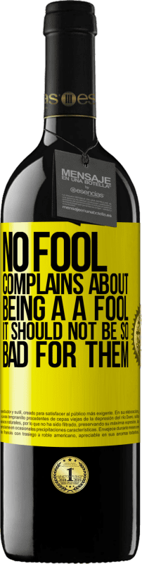 39,95 € | Red Wine RED Edition MBE Reserve No fool complains about being a a fool. It should not be so bad for them Yellow Label. Customizable label Reserve 12 Months Harvest 2014 Tempranillo