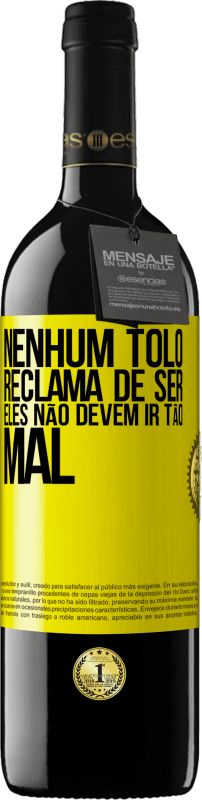 «Nenhum tolo reclama de ser. Eles não devem ir tão mal» Edição RED MBE Reserva