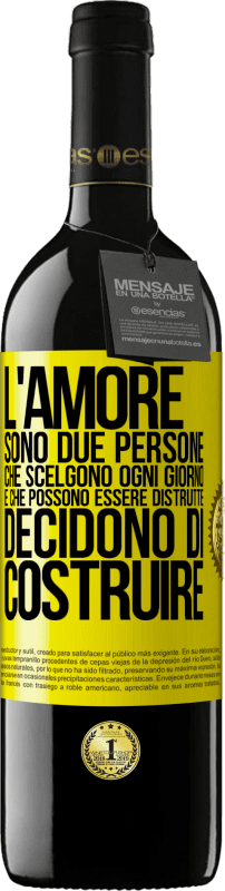 «L'amore sono due persone che scelgono ogni giorno e che possono essere distrutte, decidono di costruire» Edizione RED MBE Riserva