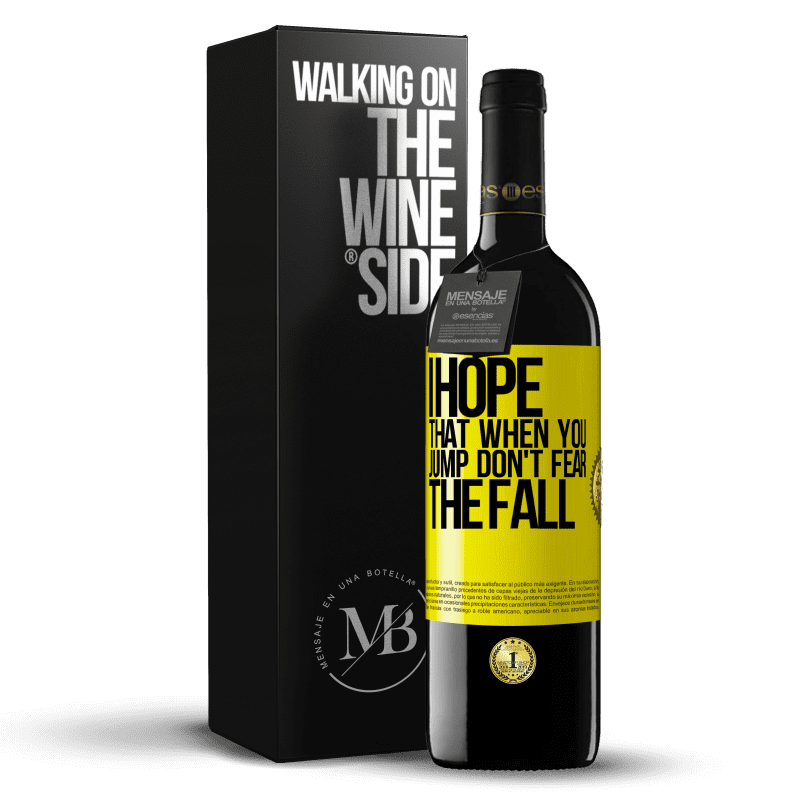 39,95 € Free Shipping | Red Wine RED Edition MBE Reserve I hope that when you jump don't fear the fall Yellow Label. Customizable label Reserve 12 Months Harvest 2015 Tempranillo