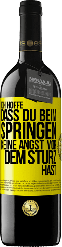 39,95 € | Rotwein RED Ausgabe MBE Reserve Ich hoffe, dass du beim Springen keine Angst vor dem Sturz hast Gelbes Etikett. Anpassbares Etikett Reserve 12 Monate Ernte 2015 Tempranillo