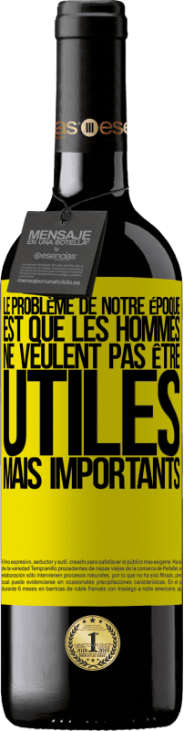 39,95 € | Vin rouge Édition RED MBE Réserve Le problème de notre époque est que les hommes ne veulent pas être utiles, mais importants Étiquette Jaune. Étiquette personnalisable Réserve 12 Mois Récolte 2015 Tempranillo