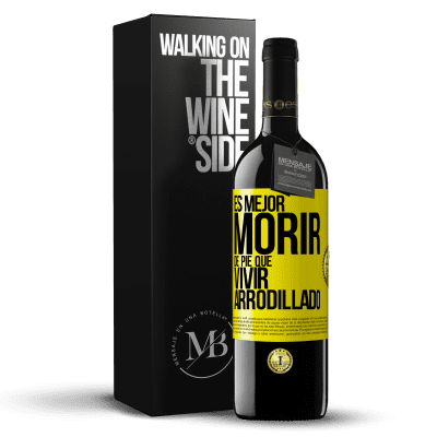 «Es mejor morir de pie que vivir arrodillado» Edición RED MBE Reserva