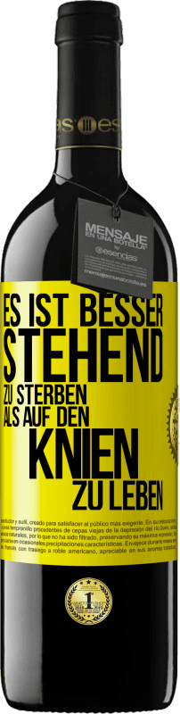 39,95 € | Rotwein RED Ausgabe MBE Reserve Es ist besser stehend zu sterben, als auf den Knien zu leben Gelbes Etikett. Anpassbares Etikett Reserve 12 Monate Ernte 2015 Tempranillo