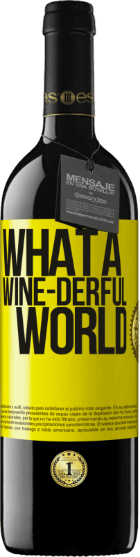 Kostenloser Versand | Rotwein RED Ausgabe MBE Reserve What a wine-derful world Gelbes Etikett. Anpassbares Etikett Reserve 12 Monate Ernte 2014 Tempranillo