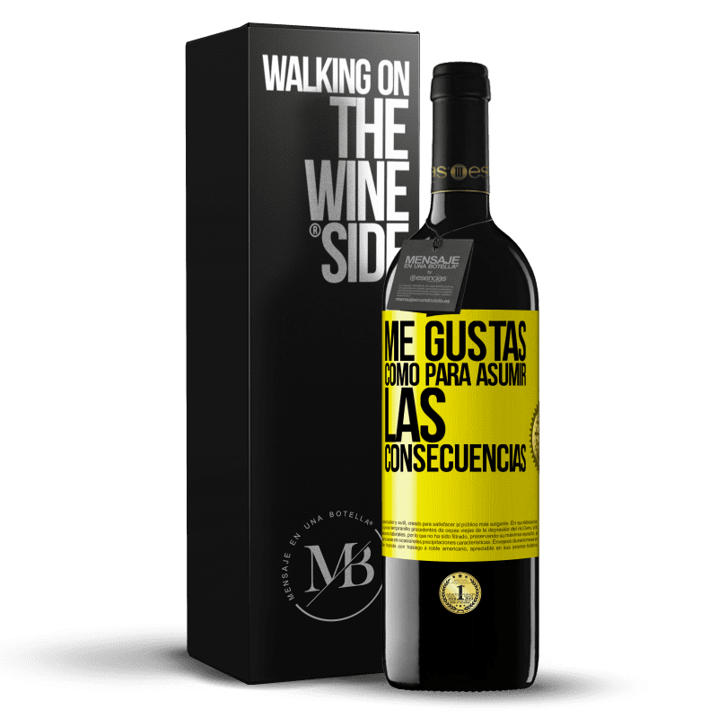 39,95 € Envío gratis | Vino Tinto Edición RED MBE Reserva Me gustas como para asumir las consecuencias Etiqueta Amarilla. Etiqueta personalizable Reserva 12 Meses Cosecha 2014 Tempranillo