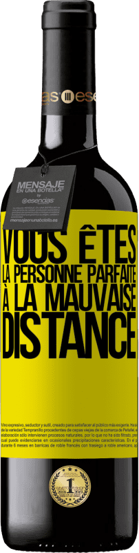 39,95 € | Vin rouge Édition RED MBE Réserve Vous êtes la personne parfaite à la mauvaise distance Étiquette Jaune. Étiquette personnalisable Réserve 12 Mois Récolte 2015 Tempranillo