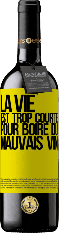 39,95 € | Vin rouge Édition RED MBE Réserve La vie est trop courte pour boire du mauvais vin Étiquette Jaune. Étiquette personnalisable Réserve 12 Mois Récolte 2015 Tempranillo