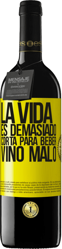 39,95 € Envío gratis | Vino Tinto Edición RED MBE Reserva La vida es demasiado corta para beber vino malo Etiqueta Amarilla. Etiqueta personalizable Reserva 12 Meses Cosecha 2016 Tempranillo