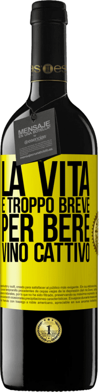 39,95 € Spedizione Gratuita | Vino rosso Edizione RED MBE Riserva La vita è troppo breve per bere vino cattivo Etichetta Gialla. Etichetta personalizzabile Riserva 12 Mesi Raccogliere 2015 Tempranillo