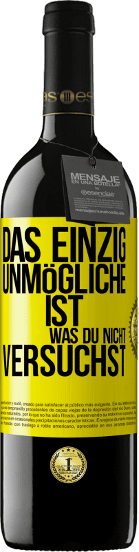 39,95 € | Rotwein RED Ausgabe MBE Reserve Das einzig Unmögliche ist, was du nicht versuchst Gelbes Etikett. Anpassbares Etikett Reserve 12 Monate Ernte 2015 Tempranillo