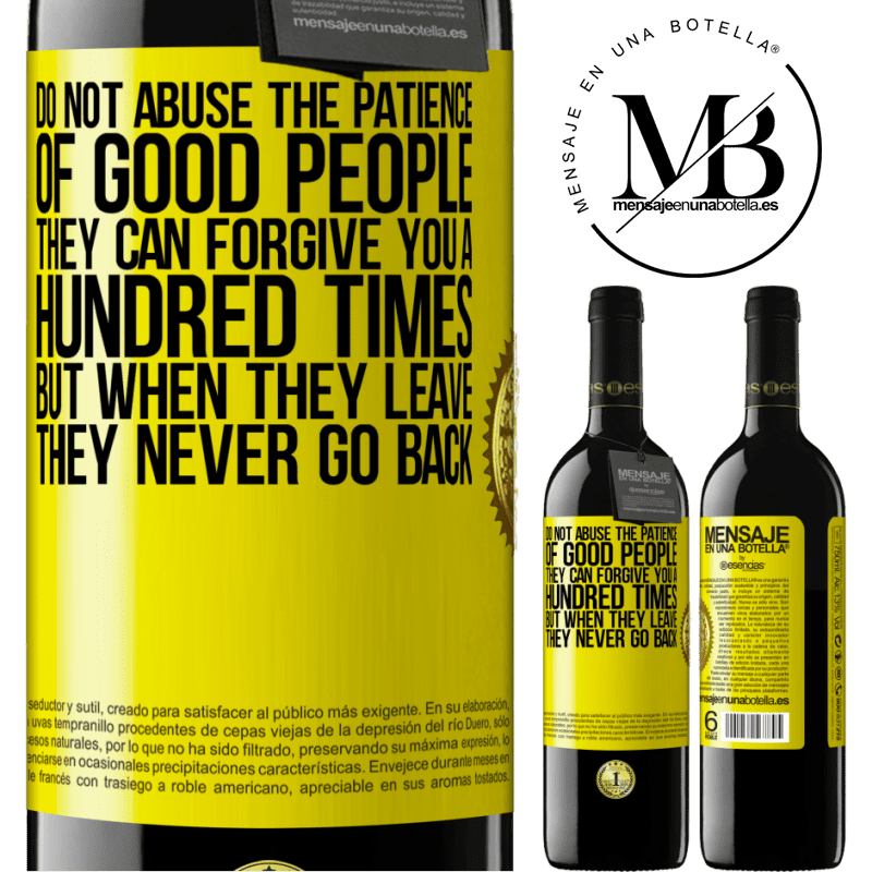 24,95 € Free Shipping | Red Wine RED Edition Crianza 6 Months Do not abuse the patience of good people. They can forgive you a hundred times, but when they leave, they never go back Yellow Label. Customizable label Aging in oak barrels 6 Months Harvest 2019 Tempranillo