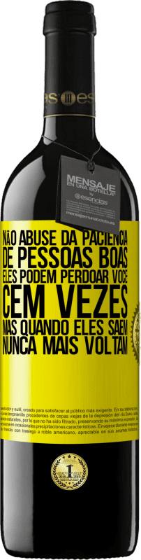 39,95 € Envio grátis | Vinho tinto Edição RED MBE Reserva Não abuse da paciência de pessoas boas. Eles podem perdoar você cem vezes, mas quando eles saem, nunca mais voltam Etiqueta Amarela. Etiqueta personalizável Reserva 12 Meses Colheita 2014 Tempranillo