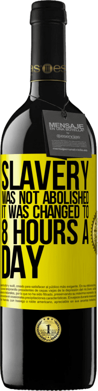 39,95 € | 红酒 RED版 MBE 预订 奴隶制没有废除，改为每天8小时 黄色标签. 可自定义的标签 预订 12 个月 收成 2014 Tempranillo